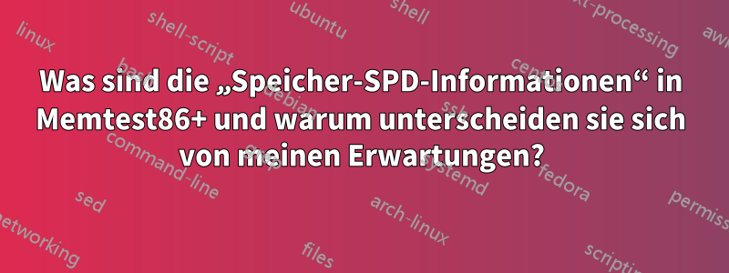 Was sind die „Speicher-SPD-Informationen“ in Memtest86+ und warum unterscheiden sie sich von meinen Erwartungen?