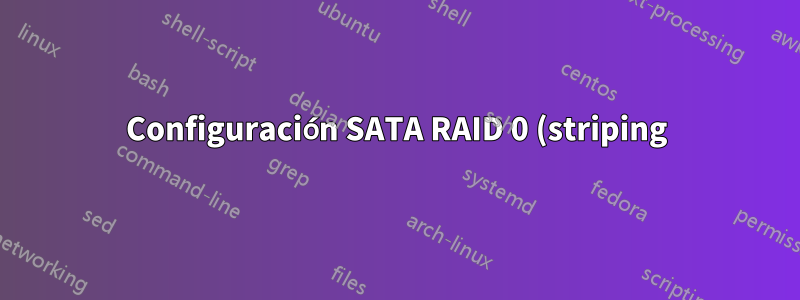 Configuración SATA RAID 0 (striping) en Windows 11