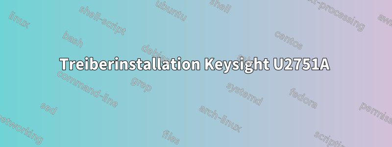 Treiberinstallation Keysight U2751A