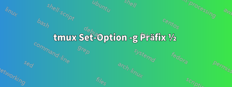 tmux Set-Option -g Präfix ½