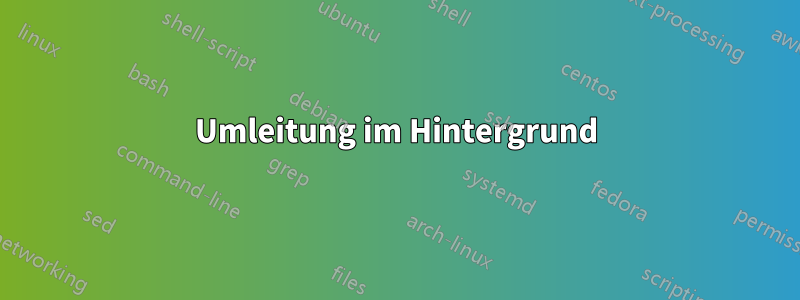 Umleitung im Hintergrund