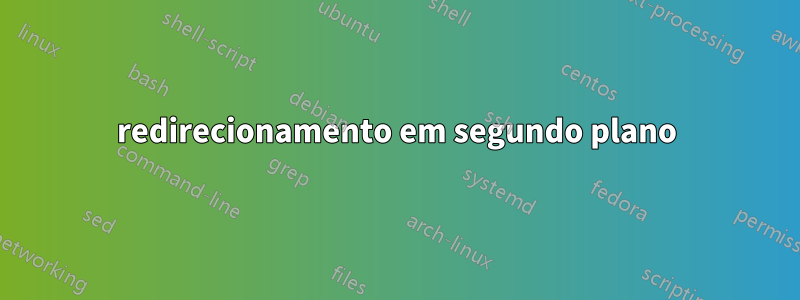 redirecionamento em segundo plano