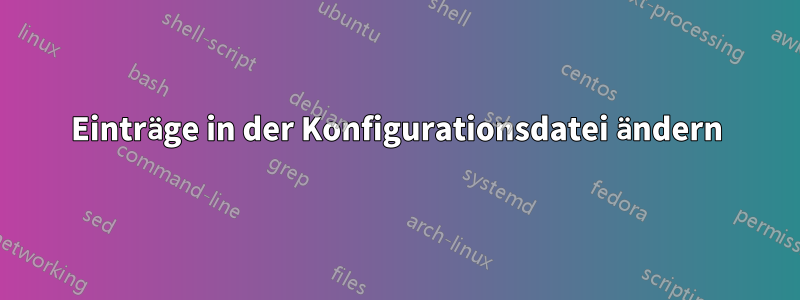 Einträge in der Konfigurationsdatei ändern