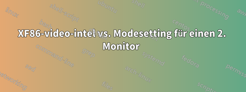 XF86-video-intel vs. Modesetting für einen 2. Monitor 