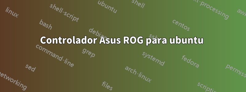 Controlador Asus ROG para ubuntu