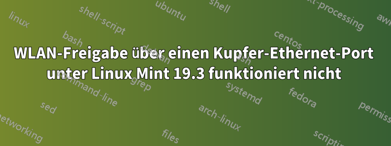 WLAN-Freigabe über einen Kupfer-Ethernet-Port unter Linux Mint 19.3 funktioniert nicht