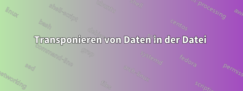 Transponieren von Daten in der Datei