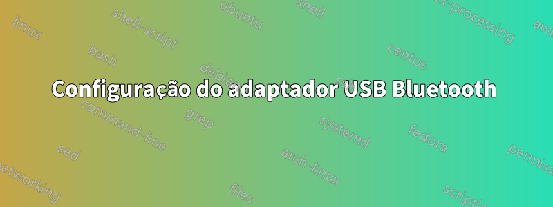 Configuração do adaptador USB Bluetooth