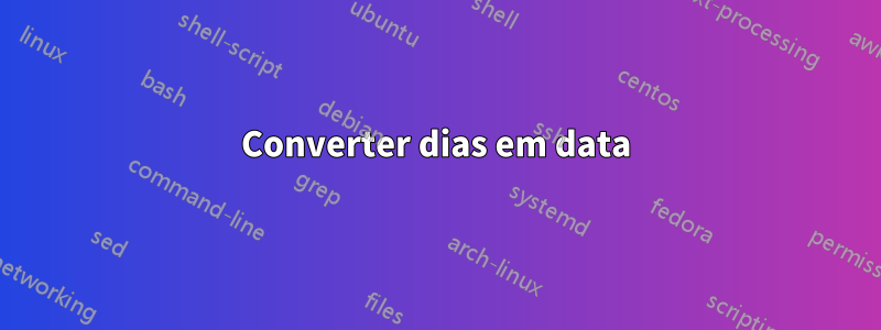 Converter dias em data