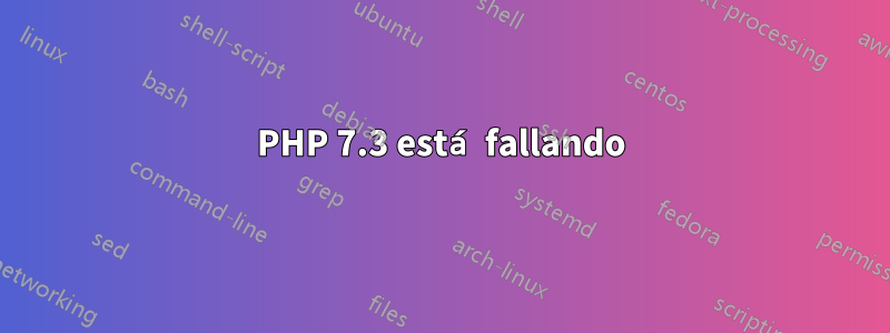 PHP 7.3 está fallando