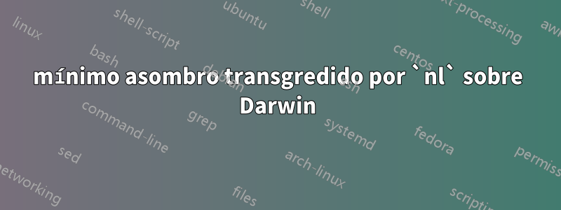 mínimo asombro transgredido por `nl` sobre Darwin