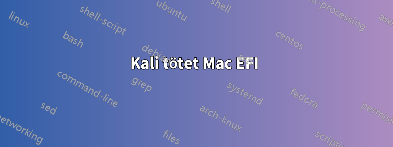 Kali tötet Mac EFI