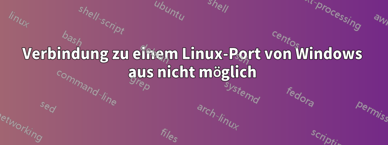 Verbindung zu einem Linux-Port von Windows aus nicht möglich