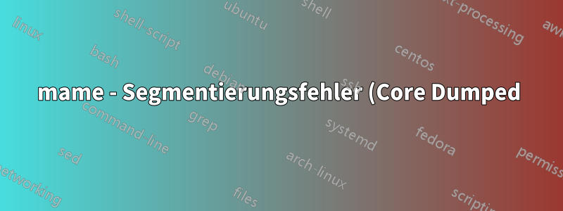 mame - Segmentierungsfehler (Core Dumped) - Ubuntu Server 18.04