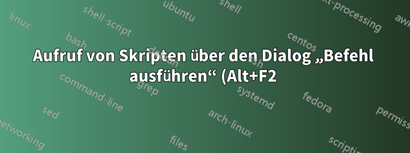 Aufruf von Skripten über den Dialog „Befehl ausführen“ (Alt+F2) zulassen