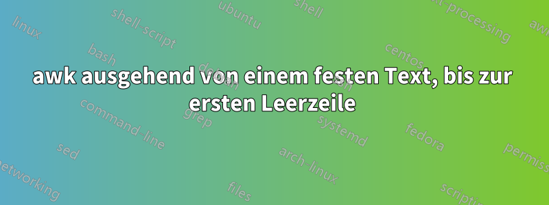 awk ausgehend von einem festen Text, bis zur ersten Leerzeile