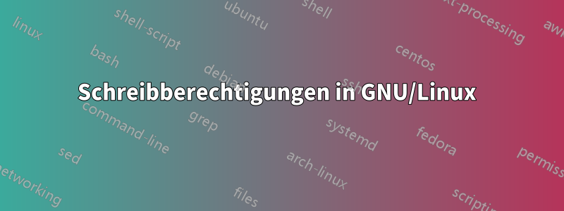 Schreibberechtigungen in GNU/Linux 