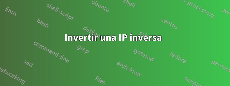 Invertir una IP inversa 