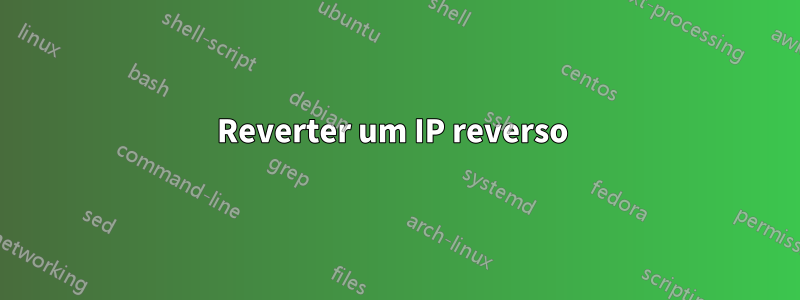 Reverter um IP reverso 