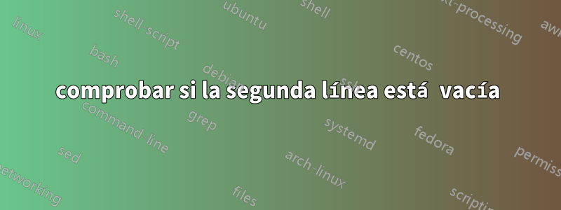 comprobar si la segunda línea está vacía