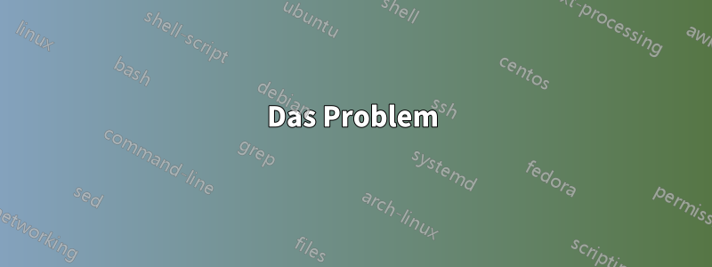 Das Problem