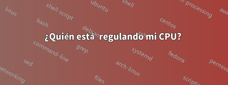 ¿Quién está regulando mi CPU?