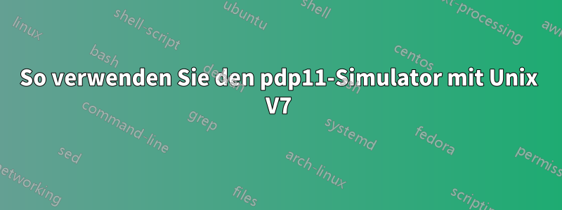 So verwenden Sie den pdp11-Simulator mit Unix V7