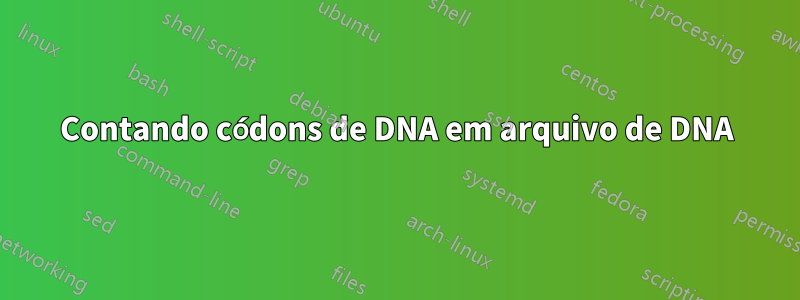 Contando códons de DNA em arquivo de DNA