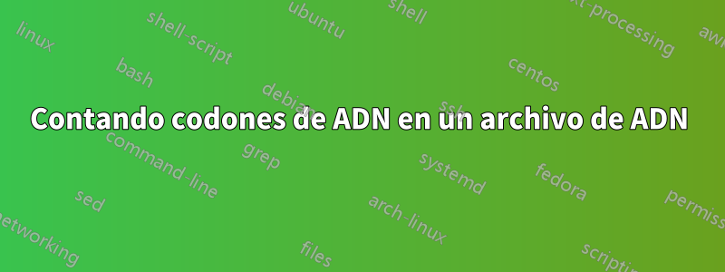 Contando codones de ADN en un archivo de ADN