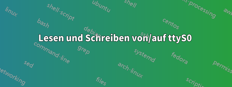 Lesen und Schreiben von/auf ttyS0