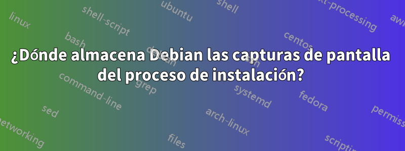 ¿Dónde almacena Debian las capturas de pantalla del proceso de instalación?