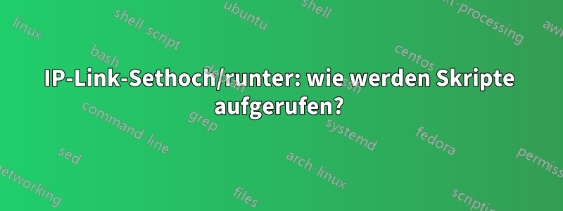 IP-Link-Sethoch/runter: wie werden Skripte aufgerufen?