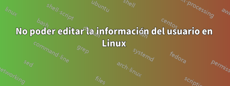 No poder editar la información del usuario en Linux