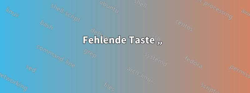 Fehlende Taste „