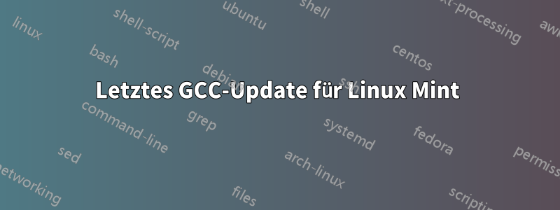 Letztes GCC-Update für Linux Mint