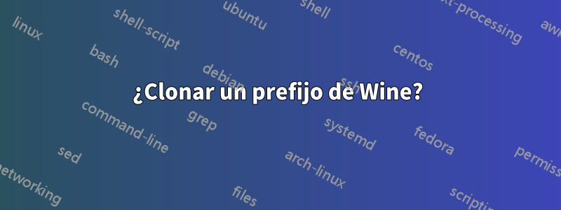 ¿Clonar un prefijo de Wine?