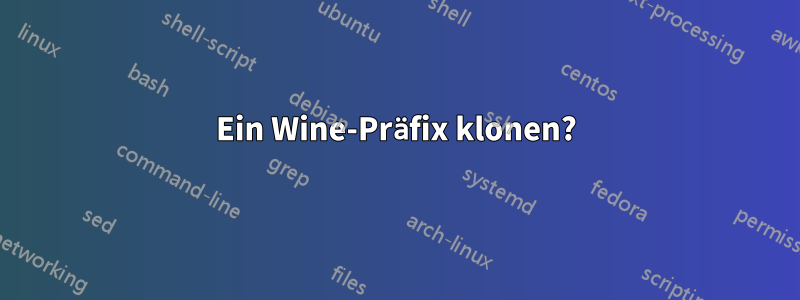 Ein Wine-Präfix klonen?