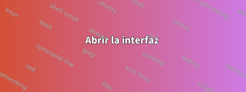 Abrir la interfaz