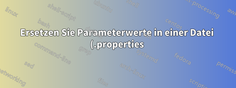Ersetzen Sie Parameterwerte in einer Datei (.properties) durch Werte aus einer anderen Datei (.json).
