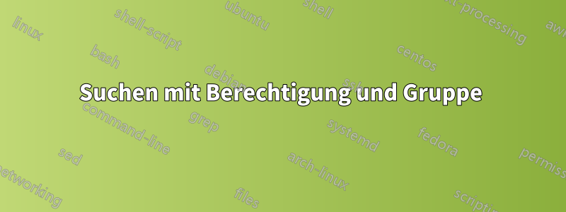 Suchen mit Berechtigung und Gruppe