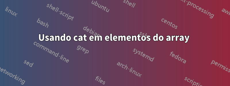 Usando cat em elementos do array