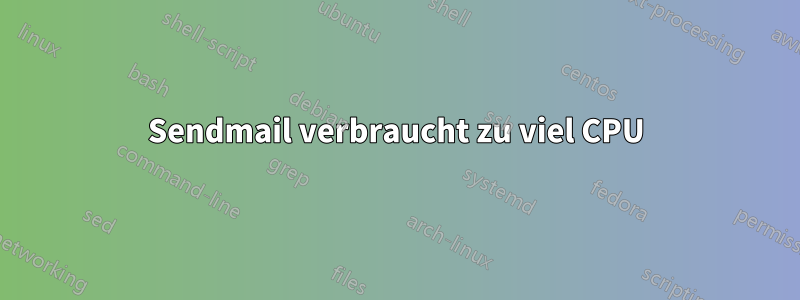 Sendmail verbraucht zu viel CPU