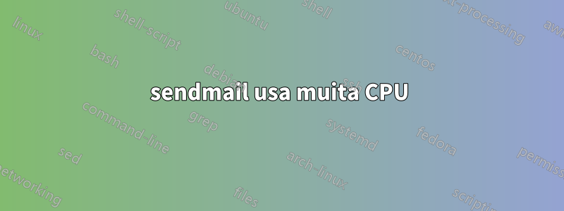 sendmail usa muita CPU