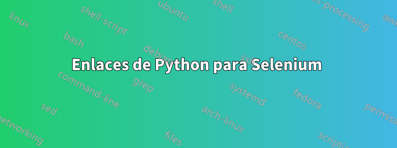 Enlaces de Python para Selenium