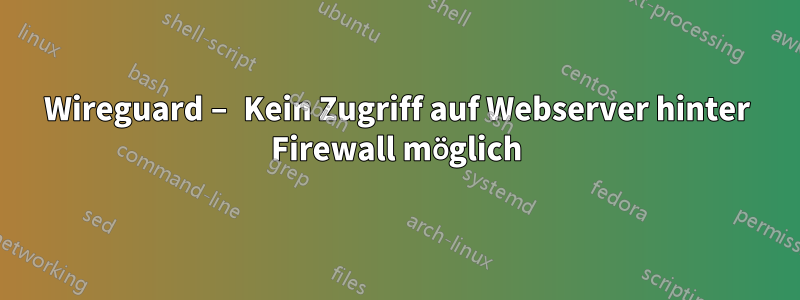 Wireguard – Kein Zugriff auf Webserver hinter Firewall möglich