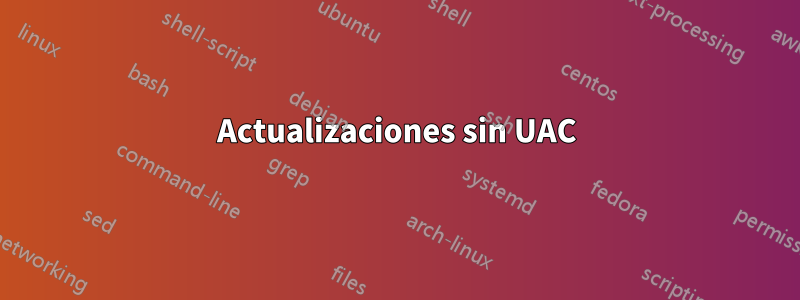 Actualizaciones sin UAC