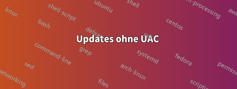 Updates ohne UAC