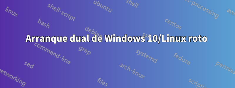 Arranque dual de Windows 10/Linux roto