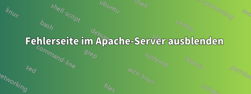 Fehlerseite im Apache-Server ausblenden