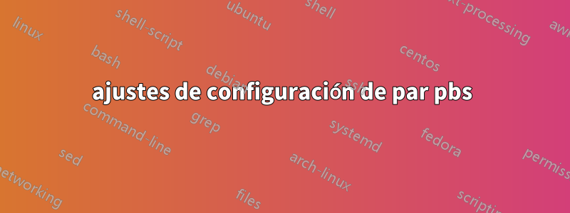 ajustes de configuración de par pbs